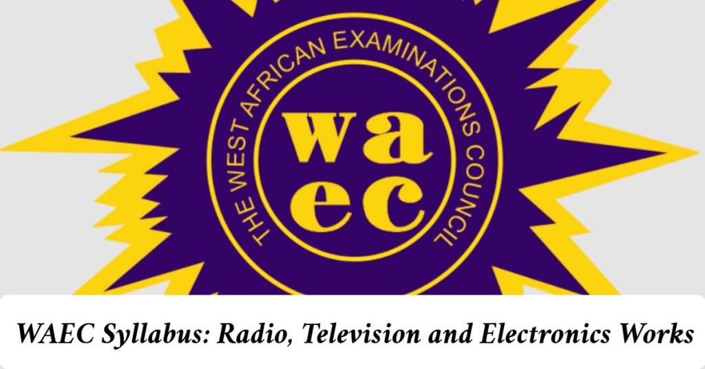 WAEC Syllabus for Radio, Television and Electronics Works